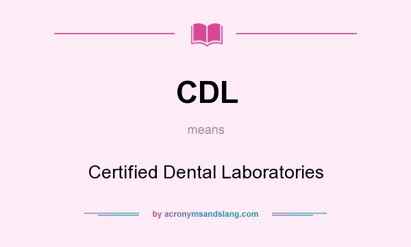 What does CDL mean? It stands for Certified Dental Laboratories
