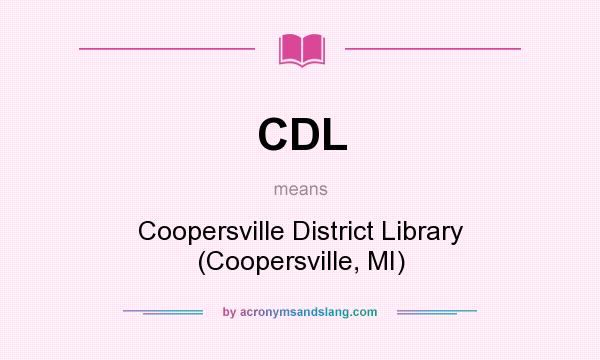 What does CDL mean? It stands for Coopersville District Library (Coopersville, MI)