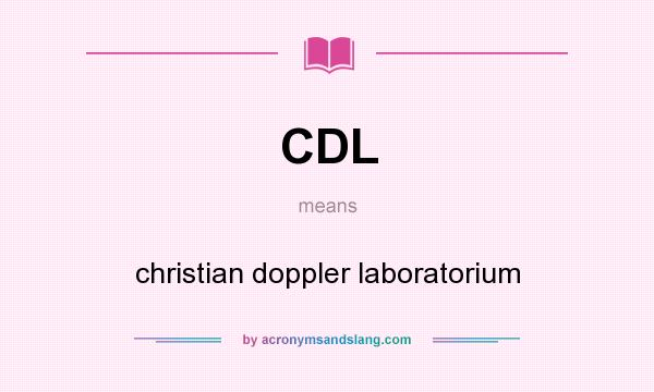 What does CDL mean? It stands for christian doppler laboratorium