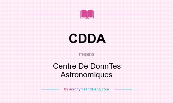 What does CDDA mean? It stands for Centre De DonnTes Astronomiques
