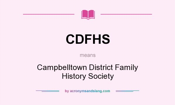 What does CDFHS mean? It stands for Campbelltown District Family History Society