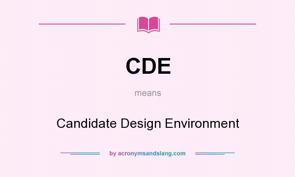 What does CDE mean? It stands for Candidate Design Environment
