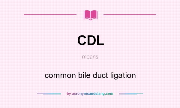 What does CDL mean? It stands for common bile duct ligation