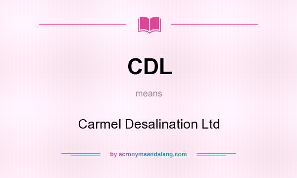 What does CDL mean? It stands for Carmel Desalination Ltd