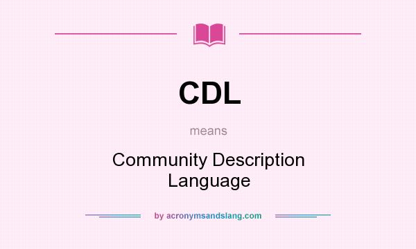 What does CDL mean? It stands for Community Description Language