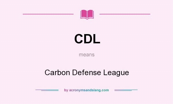 What does CDL mean? It stands for Carbon Defense League