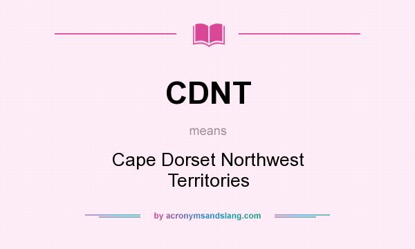 What does CDNT mean? It stands for Cape Dorset Northwest Territories