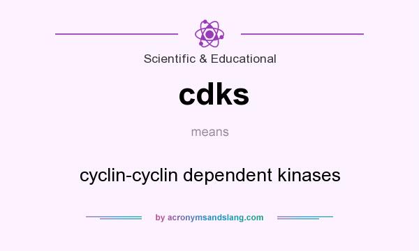 What does cdks mean? It stands for cyclin-cyclin dependent kinases