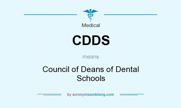 What does CDDS mean? It stands for Council of Deans of Dental Schools