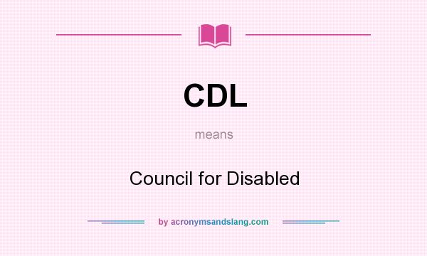 What does CDL mean? It stands for Council for Disabled