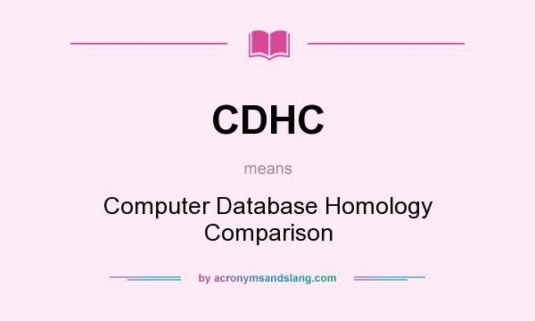 What does CDHC mean? It stands for Computer Database Homology Comparison