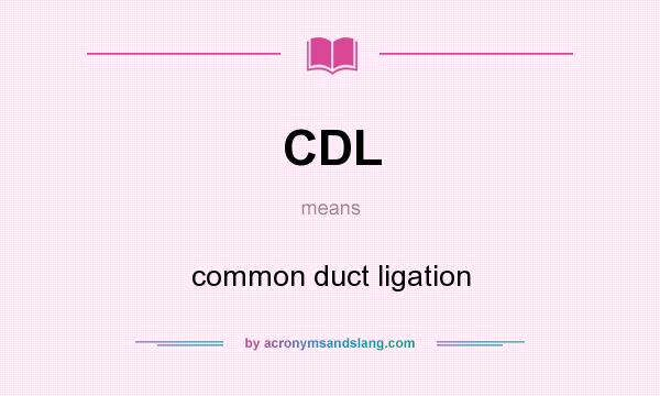 What does CDL mean? It stands for common duct ligation