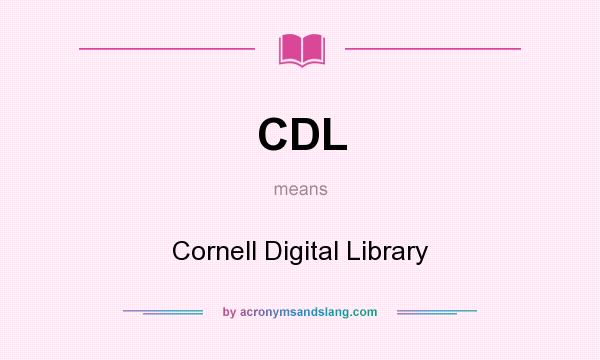 What does CDL mean? It stands for Cornell Digital Library