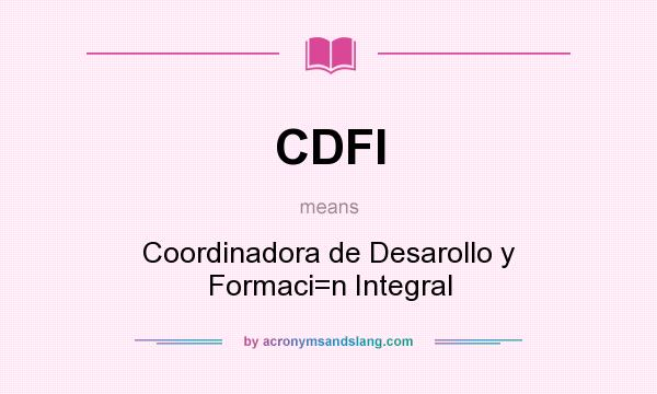 What does CDFI mean? It stands for Coordinadora de Desarollo y Formaci=n Integral