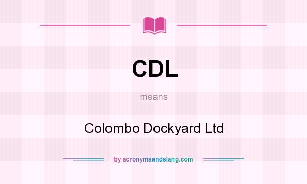 What does CDL mean? It stands for Colombo Dockyard Ltd