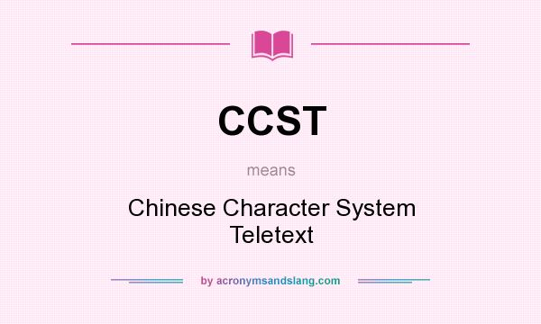 What does CCST mean? It stands for Chinese Character System Teletext