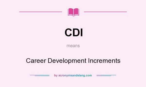 What does CDI mean? It stands for Career Development Increments