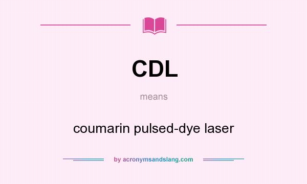 What does CDL mean? It stands for coumarin pulsed-dye laser
