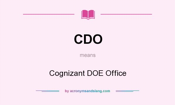 What does CDO mean? It stands for Cognizant DOE Office