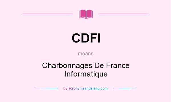 What does CDFI mean? It stands for Charbonnages De France Informatique