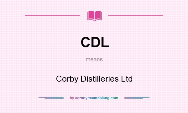 What does CDL mean? It stands for Corby Distilleries Ltd
