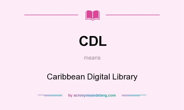 What does CDL mean? It stands for Caribbean Digital Library