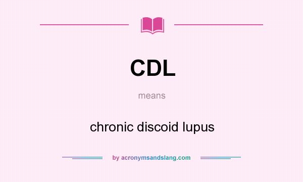What does CDL mean? It stands for chronic discoid lupus