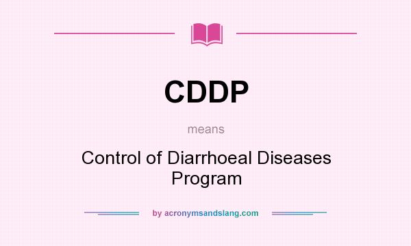 What does CDDP mean? It stands for Control of Diarrhoeal Diseases Program