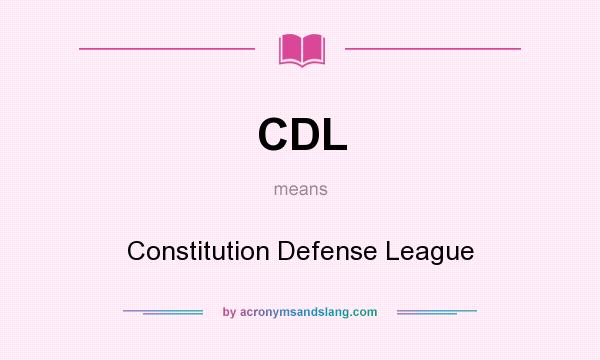 What does CDL mean? It stands for Constitution Defense League
