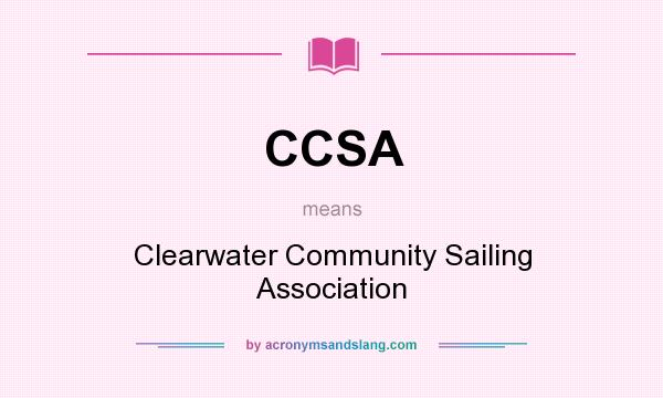What does CCSA mean? It stands for Clearwater Community Sailing Association