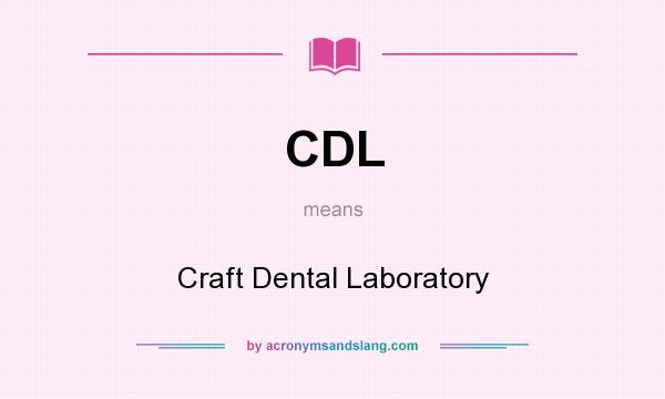 What does CDL mean? It stands for Craft Dental Laboratory