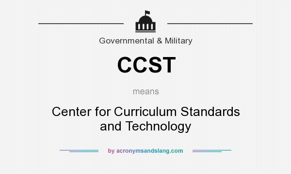 What does CCST mean? It stands for Center for Curriculum Standards and Technology