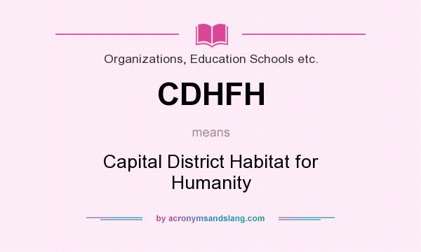 What does CDHFH mean? It stands for Capital District Habitat for Humanity