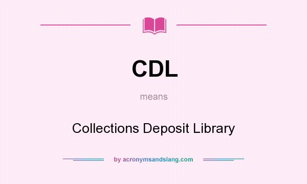 What does CDL mean? It stands for Collections Deposit Library