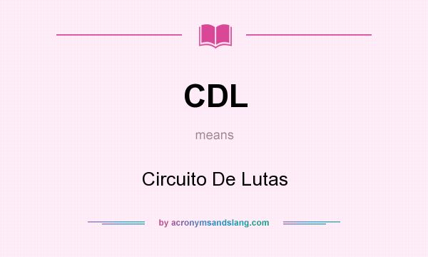 What does CDL mean? It stands for Circuito De Lutas