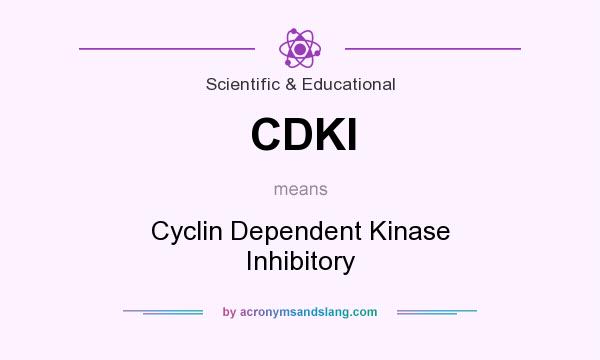 What does CDKI mean? It stands for Cyclin Dependent Kinase Inhibitory