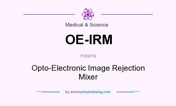 What does OE-IRM mean? It stands for Opto-Electronic Image Rejection Mixer