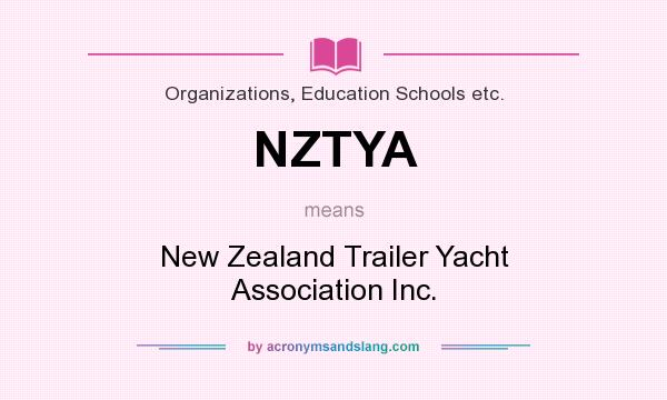 What does NZTYA mean? It stands for New Zealand Trailer Yacht Association Inc.