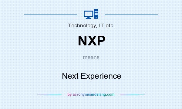 What does NXP mean? It stands for Next Experience