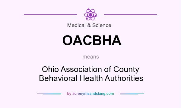 What does OACBHA mean? It stands for Ohio Association of County Behavioral Health Authorities