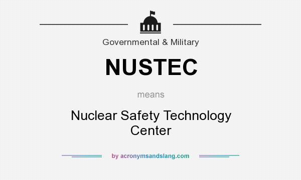 What does NUSTEC mean? It stands for Nuclear Safety Technology Center