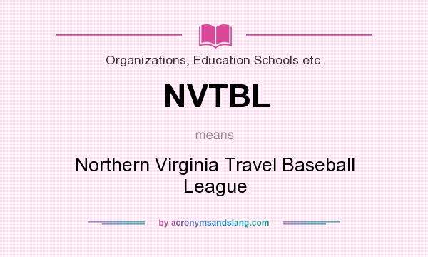 What does NVTBL mean? It stands for Northern Virginia Travel Baseball League