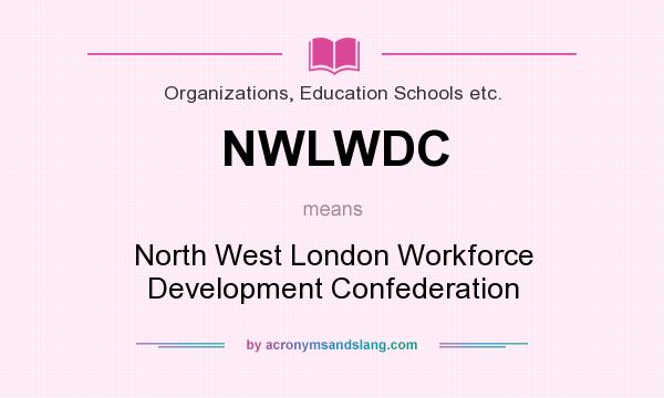 What does NWLWDC mean? It stands for North West London Workforce Development Confederation