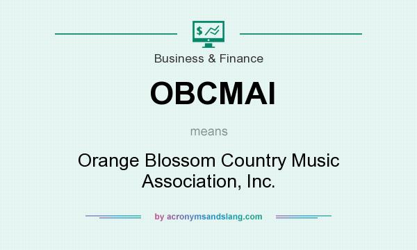 What does OBCMAI mean? It stands for Orange Blossom Country Music Association, Inc.