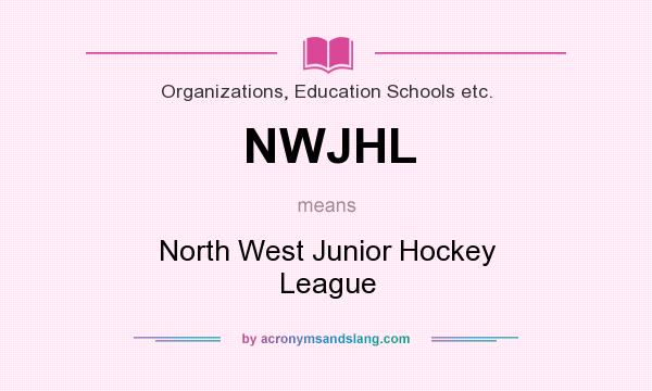 What does NWJHL mean? It stands for North West Junior Hockey League