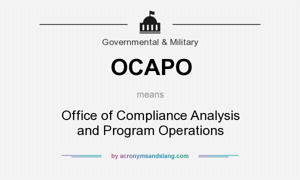 What does OCAPO mean? It stands for Office of Compliance Analysis and Program Operations