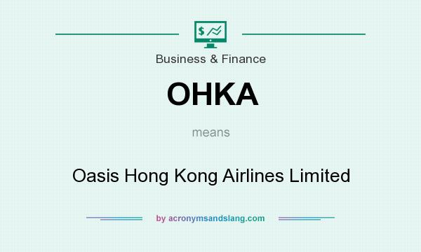 What does OHKA mean? It stands for Oasis Hong Kong Airlines Limited