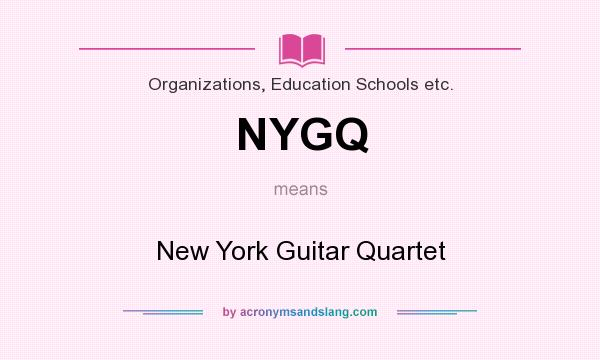 What does NYGQ mean? It stands for New York Guitar Quartet