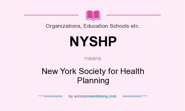 What does NYSHP mean? It stands for New York Society for Health Planning
