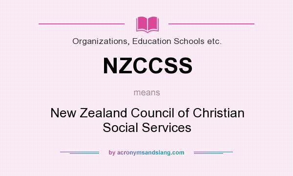 What does NZCCSS mean? It stands for New Zealand Council of Christian Social Services